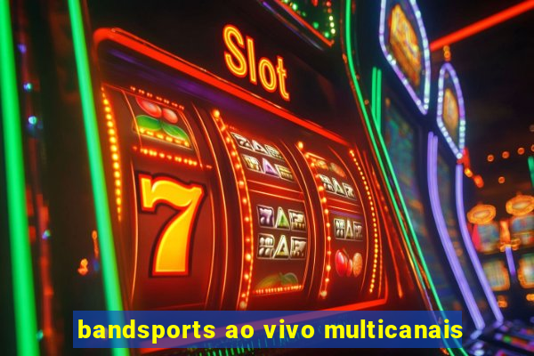 bandsports ao vivo multicanais